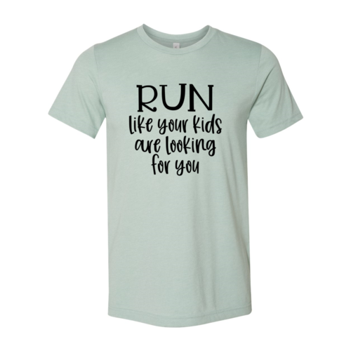 DT0064 Run Like Your Kids Are Looking For You Shirt