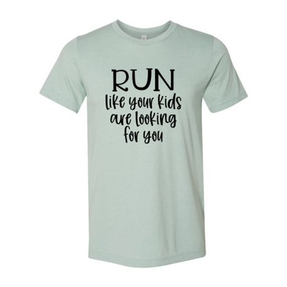 DT0064 Run Like Your Kids Are Looking For You Shirt