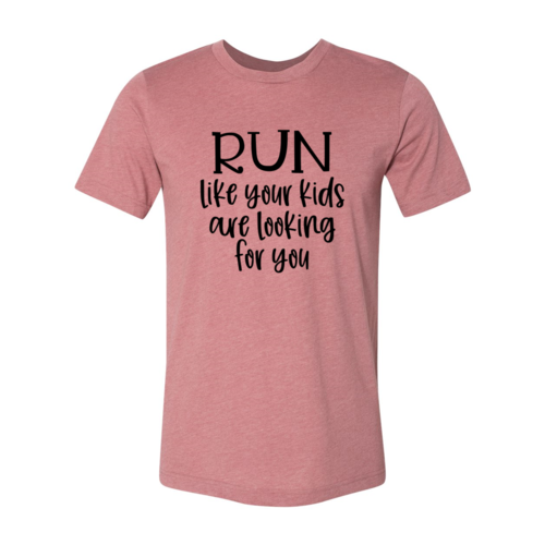 DT0064 Run Like Your Kids Are Looking For You Shirt