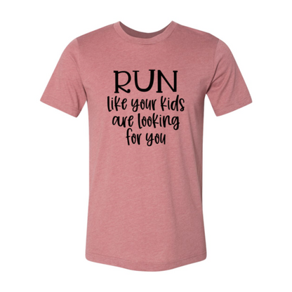 DT0064 Run Like Your Kids Are Looking For You Shirt